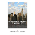 The Most Famous Landmarks of New York City: The History of the Brooklyn Bridge, Statue of Liberty, Central Park, Grand Central Terminal, Chrysler Buil