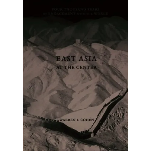 East Asia at the Center: Four Thousand Years of Engagement with the World