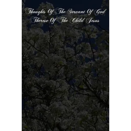 Thoughts Of The Servant Of God Therese Of The Child Jesus