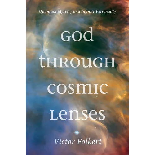 God Through Cosmic Lenses: Quantum Mystery and Infinite Personality