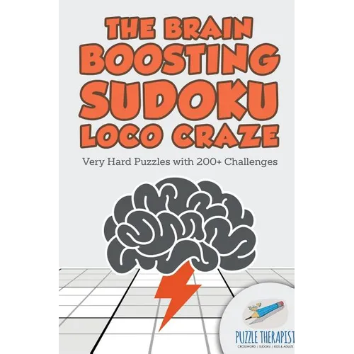 The Brain Boosting Sudoku Loco Craze Very Hard Puzzles with 200+ Challenges
