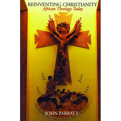 Reinventing Christianity: African Theology Today