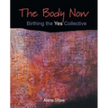 The Body Now: Birthing the "Yes" Collective