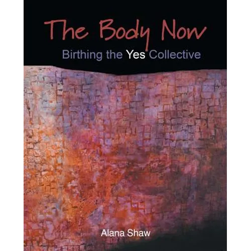 The Body Now: Birthing the "Yes" Collective