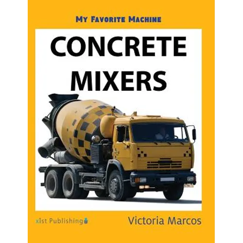 My Favorite Machine: Concrete Mixers