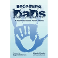 Becoming DADS: A Mission to Restore Absent Fathers