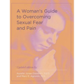 A Woman's Guide to Overcoming Sexual Fear and Pain