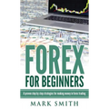 Forex for Beginners: Proven Steps and Strategies to Make Money in Forex Trading