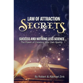 Law of Attraction Secrets: Success and Nothing Less Science