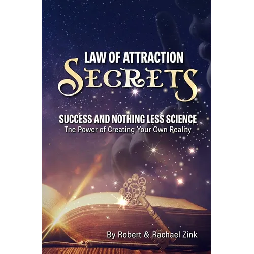 Law of Attraction Secrets: Success and Nothing Less Science