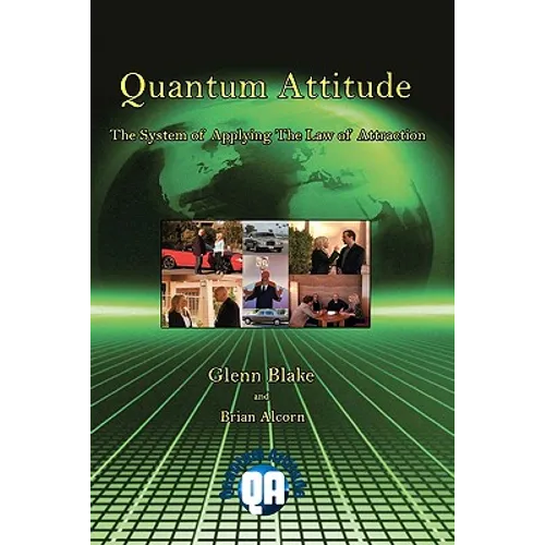 Quantum Attitude: The System Of Applying The Law Of Attraction