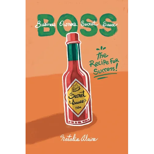 Business Owner's Secret Sauce BOSS: The Recipe For Success