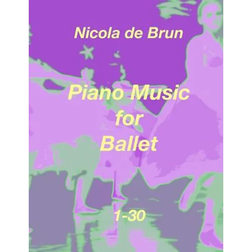 Piano Music for Ballet 1-30