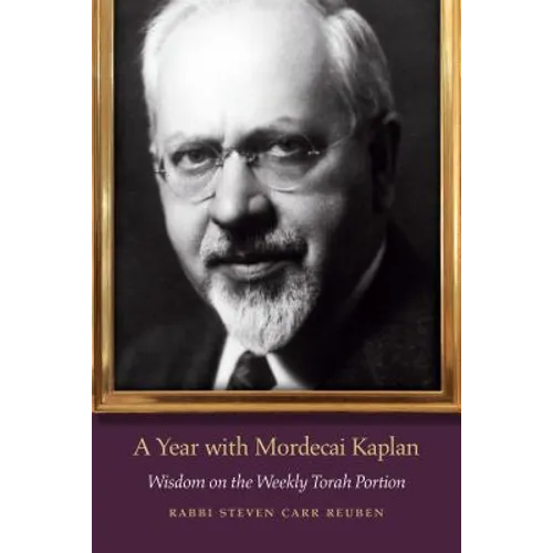 A Year with Mordecai Kaplan: Wisdom on the Weekly Torah Portion
