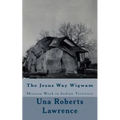 The Jesus Way Wigwam: Mission Work in Indian Territory
