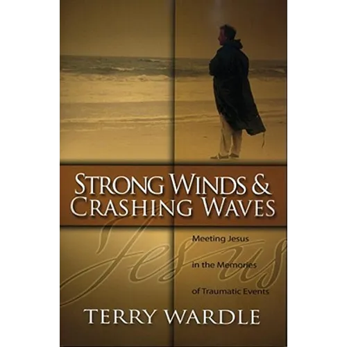 Strong Winds & Crashing Waves: Meeting Jesus in the Memories of Traumatic Events