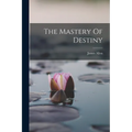 The Mastery Of Destiny