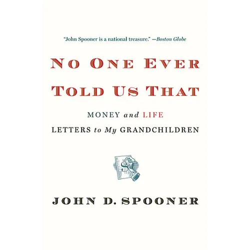 No One Ever Told Us That: Money and Life Letters to My Grandchildren