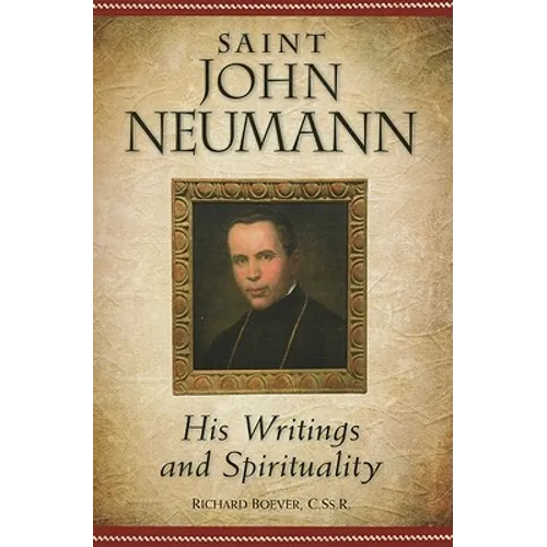 Saint John Neumann: His Writings and Spirituality