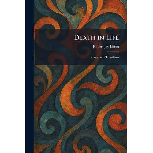 Death in Life: Survivors of Hiroshima