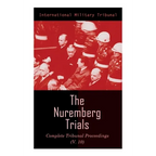 The Nuremberg Trials: Complete Tribunal Proceedings (V.10): Trial Proceedings From 25 March 1946 to 6 April 1946 - Paperback