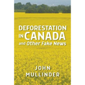 Deforestation in Canada and Other Fake News