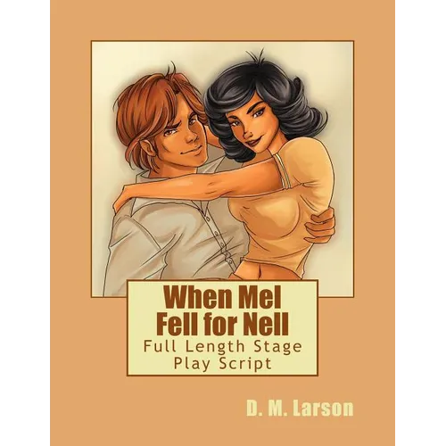 When Mel Fell for Nell: Full Length Stage Play Script