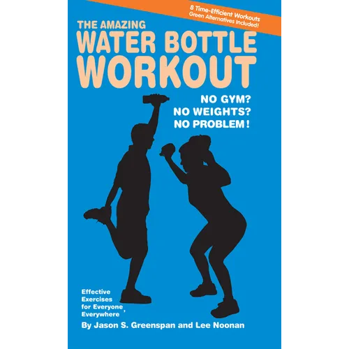 The Amazing Water Bottle Workout: No Gym? No Weights? No Problem!