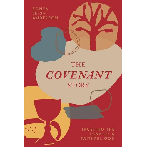 The Covenant Story: Trusting the Love of a Faithful God