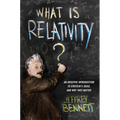 What Is Relativity?: An Intuitive Introduction to Einstein's Ideas, and Why They Matter
