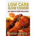 Low Carb Slow Cooker: Easy Crock-Pot Dump Meal Recipes