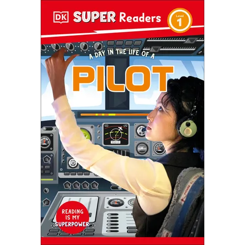 DK Super Readers Level 1 a Day in the Life of a Pilot
