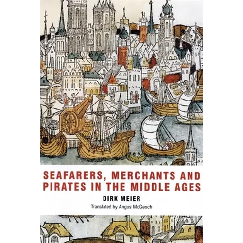 Seafarers, Merchants and Pirates in the Middle Ages