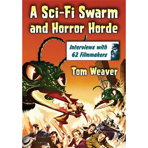 A Sci-Fi Swarm and Horror Horde: Interviews with 62 Filmmakers