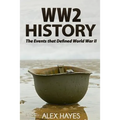 WW2 History: The Events That Defined World War II