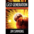 The Last Generation: Prophecy, Current World Events, and the End Times