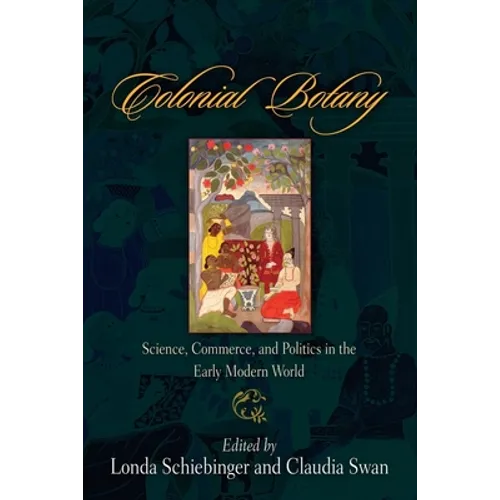 Colonial Botany: Science, Commerce, and Politics in the Early Modern World