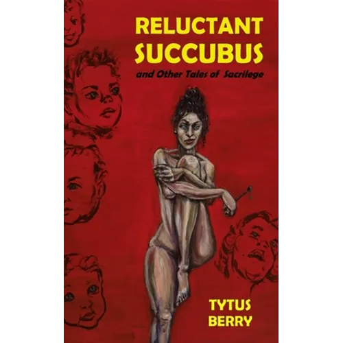 Reluctant Succubus & Other Tales of Sacrilege