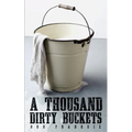 A Thousand Dirty Buckets