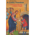 Costly Freedom: A Theological Reading of Mark's Gospel