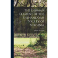 The German Element of the Shenandoah Valley of Virginia