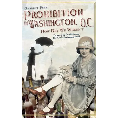 Prohibition in Washington, DC: How Dry We Weren't