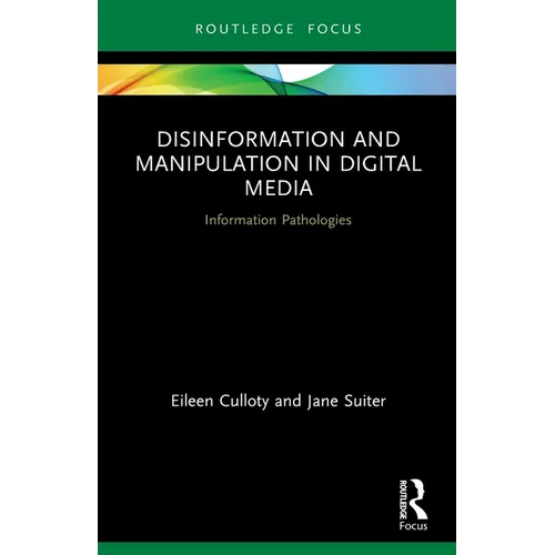 Disinformation and Manipulation in Digital Media: Information Pathologies