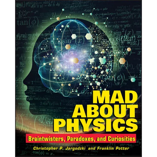 Mad about Physics: Braintwisters, Paradoxes, and Curiosities