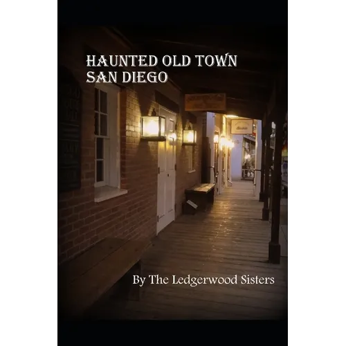 Haunted Old Town San Diego: A Walking Guide & History