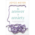 The Answer to Anxiety: How to Break Free from the Tyranny of Anxious Thoughts and Worry
