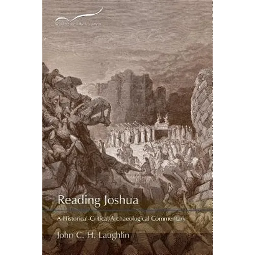 Reading Joshua: A Historical-Critical/Archaeological Commentary
