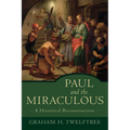 Paul and the Miraculous: A Historical Reconstruction