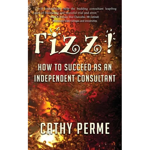Fizz! How to Succeed as an Independent Consultant