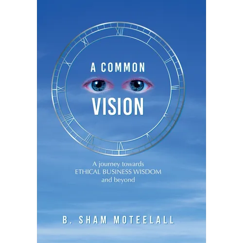 A Common Vision: A Journey Towards Ethical Business Wisdom and Beyond